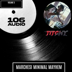 TITCHY MARCHESI MINIMAL MADNESS - 106 AUDIO GUEST MIX
