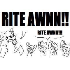 RITE AWNN!!
