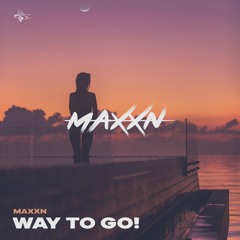 MAXXN - Way To Go!