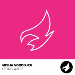 Misha Vorobjev - Spring Waltz (Radio Edit)