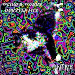 WEIRD & WUBBY DUBSTEP MIX
