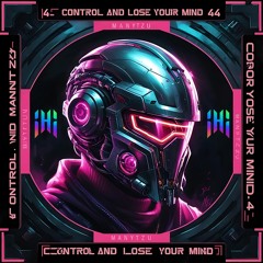 Control and Lose Your Mind 44