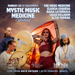 Mystic Music Medicine Weekend | 23.11.25 | Live from Gota SatSom, Alto Paraiso, Brazil