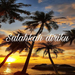 Salahkah diriku