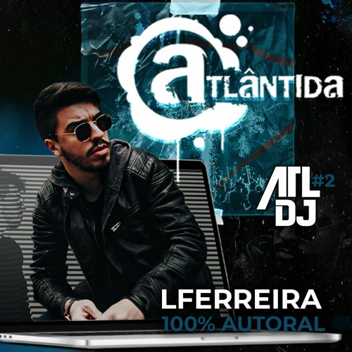 LFERREIRA @ ATL DJ WEEKEND, Rádio Atlântida 05.02.21 [100% AUTORAL]