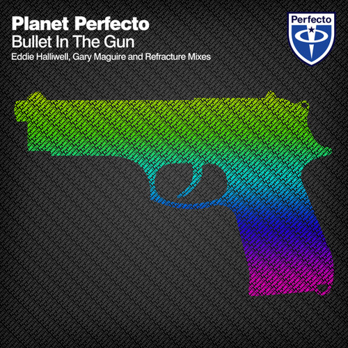Planet Perfecto - Bullet In The Gun (Eddie Halliwell Radio Edit)