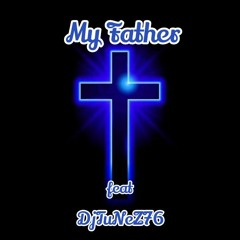 My Father feat DjTuNeZ76