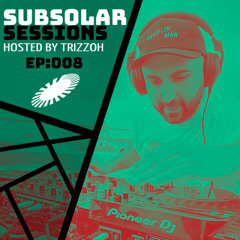 SUBSOLAR SESSIONS EPISODE 008 BY TRIZZOH