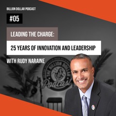 Billion Dollar Podcast #05 - Rudy Naraine