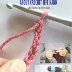 [Download] PDF 💌 Everything You Should Know about Crochet Left Hand: Tutorial for Be