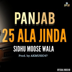 25 ALA JINDA | Sidhu Moose Wala | AKMusic47 | Latest Punjabi Songs 2025 | New Punjabi Songs 2025