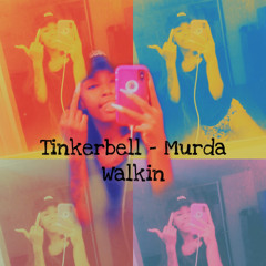 Tinkerbell - Murda Walkin