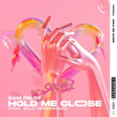 Sam Feldt – Hold Me Close (feat. Ella Henderson)
