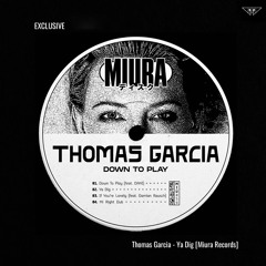 EXCLUSIVE: Thomas Garcia - Ya Dig [Miura Records]