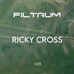 Ricky Cross - Filtrum Series 005