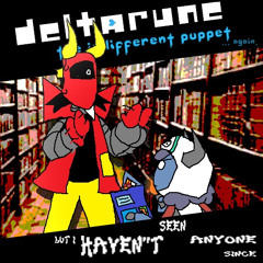 [PIPEJAM 7] BUT I HAVEN'T SEEN ANYONE SINCE- [Deltarune: The Indifferent Puppet ...again]