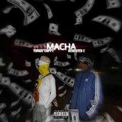 MACHA feat. Demented E (Prod. Yung'nTrippy)