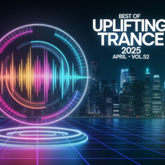 Best Of Uplifting Trance 2025 🔹 April 🔹Vol.52