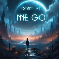 Don't Let Me Go