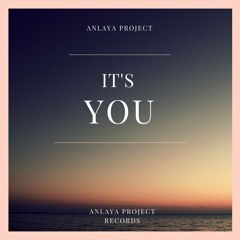 Anlaya Project - It's You (Original  Mix)