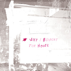 Why I Bought the House