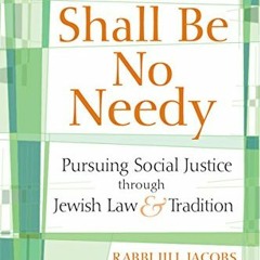 Access EBOOK EPUB KINDLE PDF There Shall Be No Needy: Pursuing Social Justice through Jewish Law and