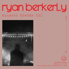 Bizarro Blends 22 // Ryan Berkeley