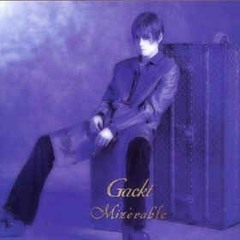 Gackt Mizérable