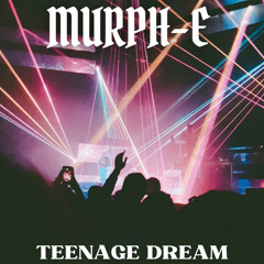Murph-E - Teenage Dream