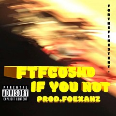 "If You Not" (Prod.FoeXanz)