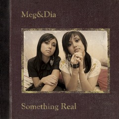 Stream Meg & Dia | Listen to Something Real playlist online for