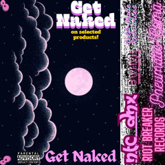 Get Naked on Selected Products Feat. Pneumatic-Coma