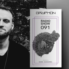 GRYPHON RadioShow091 with Sven Sossong - exclusive studiomix [Gryphon, Complexed, Phobiq]