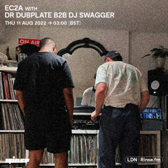 EC2A: Dr. Dubplate B2B DJ Swagger - 11 August 2022