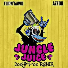 FlipN'Gawd X Azfor - Jungle Juice (JoeyPalace Remix)
