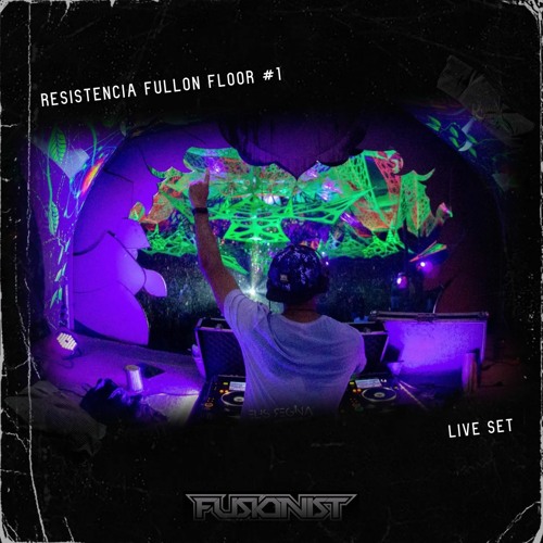 Fusionist @ Resistência Fullon Floor #1 (2022)