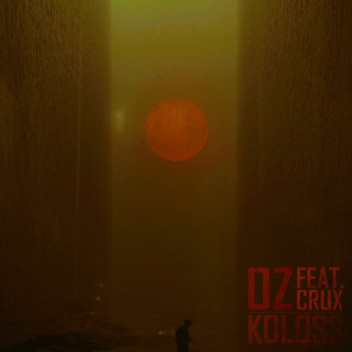 Oz - Koloss (ft. Crux)