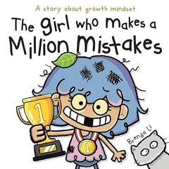 get [PDF] The Girl Who Makes a Million Mistakes: A Growth Mindset Book for Kids to Boost Confid