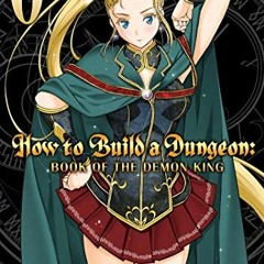 VIEW EPUB 📘 How to Build a Dungeon: Book of the Demon King Vol. 6 by  Yakan Warau EP