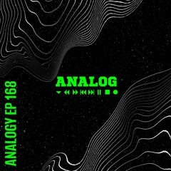 ANALOG - ANALOGY EP168 (Melodic/House/Techno)