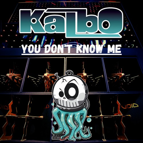 Kalbo - You Don't Know Me