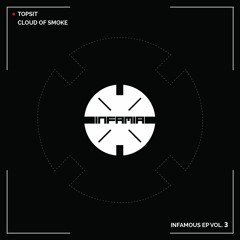 INF051 - Topsit "Cloud Of Smoke" (Original Mix) (Preview) (Infamia Records) (Out Now)