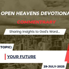 Audio Open Heavens Devotional Commentary For Tuesday 29-07-2025 (Your Future)