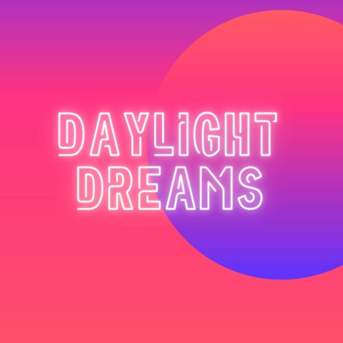daylight dreams
