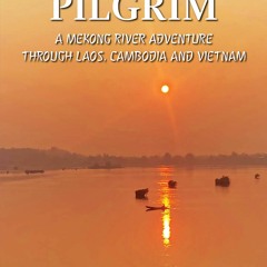 [READ] Paddle Pilgrim: A Mekong River Adventure through Laos, Cambodia and Vietn