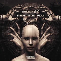 STRONG BASS - RIGHT FOR YOU ★ OUT NOW PSYFEATURE ★