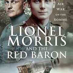 get [PDF] Lionel Morris and the Red Baron: Air War on the Somme