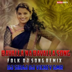 Bavalla-Na-bavalla- New Folk Song Remix Dj Siraj × Dj Vicky (GMR)