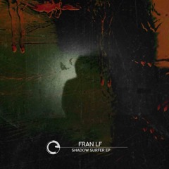 IT Premiere: Fran LF - Shadows Surfer (Original Mix) [COTD097]