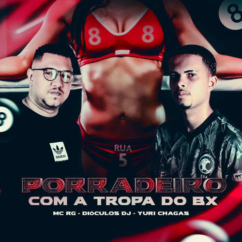 MC RG - PORRADEIRO NA TUA XERECA COM A TROPA DO BXX CORTE 8 (( DJ YURI CHAGAS ))